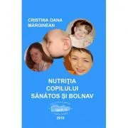 Nutritia copilului sanatos si bolnav de Cristina Oana Marginean
