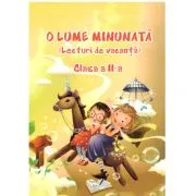 O Lume Minunata (lecturi de vacanta) clasa a 2-a de Adina Grigore