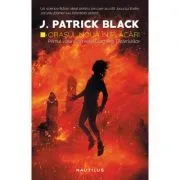 Orasul Noua in flacari (Seria Ciocnirea Taramurilor, partea I) de J. PATRICK BLACK