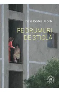 Pe drumuri de sticla de Delia Bodea Jacob