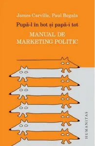 Pupa-l in bot si papa-i tot. Manual de marketing politic