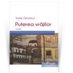 Puterea vrajilor de Vasile Demetrius