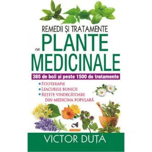 Remedii si tratamente cu plante medicinale de Victor Duta
