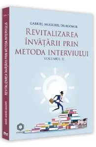 Revitalizarea invatarii prin metoda interviului Vol.2 de Gabriel Mugurel Dragomir