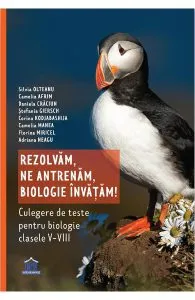Rezolvam, ne antrenam, biologie invatam! - Clasele 5-8 - Culegere de Camelia Manea