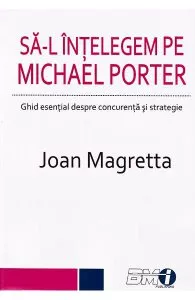 Sa-l intelegem pe Michael Porter de Joan Magretta