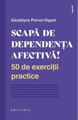 Scapă de dependența afectivă! de Beatrice Milletre