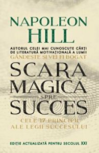Scara magica spre succes.. Cele 17 principii ale legii succesului.