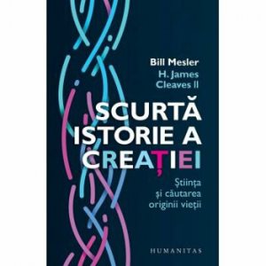Scurta istorie a creatiei, stiinta si cautarea originii vietii