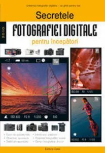 Secretele fotografiei digitale pentru incepatori de Enczi Zoltan