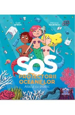 SOS Protectorii oceanelor: Atacul cu plastic