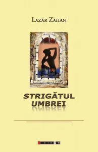 Strigatul umbrei de Lazar Zahan