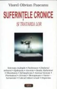 Suferintele cronice si tratarea lor de Viorel Olivian Pascanu
