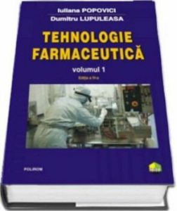 Tehnologie farmaceutica Volumul I (editia 2017)