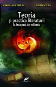 Teoria si practica literaturii la inceput de mileniu de Marin Cilea