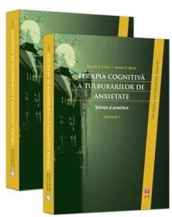 Terapia cognitiva a tulburarilor de anxietate. Stiinta si practica - 2 volume