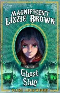 The Magnificent Lizzie Brown and the Ghost Ship de Vicki Lockwood