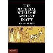The Material World of Ancient Egypt de William H. Peck