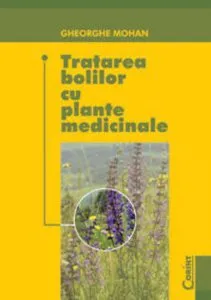 Tratarea bolilor cu plante medicinale de Gheorghe Mohan
