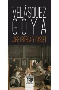 Velasquez. Goya de Jose Ortega y Gasset