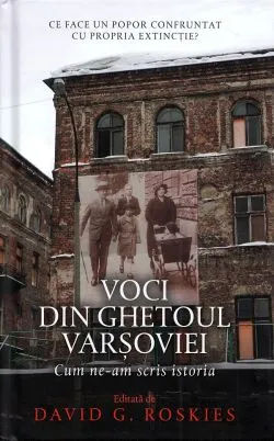 Voci din ghetoul Varsoviei de David G. Roskies