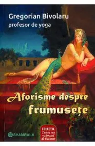 Aforisme despre frumusete de Gregorian Bivolaru