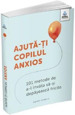 Ajută-ți copilul anxios