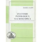 Anatomie patologica macroscopica de Maria Sajin