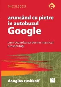 Aruncand cu pietre in autobuzul Google de Douglas Rushkoff