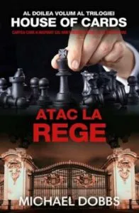 Atac la rege. Al doilea volum al trilogiei House of cards de Michael Dobbs