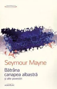 Batrana canapea albastra si alte povestiri de Seymour Mayne