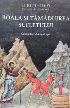 Boala si tamaduirea sufletului de Ierotheos Vlachos