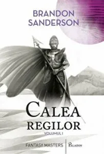 Calea regilor. Volumul I de Brandon Sanderson