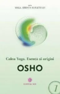 Calea yoga. Esenta si origini de Osho