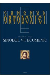 Canonul ortodoxiei. Sinodul VII ecumenic Vol.1 2
