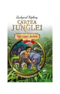 Cartea junglei. Mari clasici ilustrați (repovestire) de Rudyard Kipling