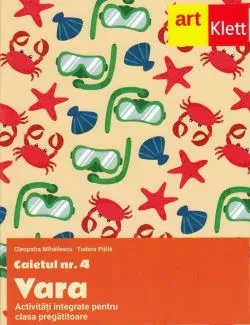 Clasa pregătitoare. Caietul #4. Vara. Activități integrate de Cleopatra Mihailescu