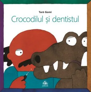 Crocodilul si dentistul de Taro Gomi
