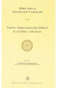 Erminia dumnezeiescului Simbol al credintei ortodoxe de Sfantul Simeon