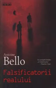 Falsificatorii realului de Antoine Bello