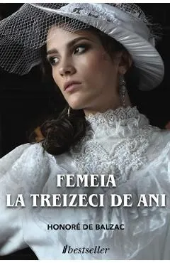 Femeia la treizeci de ani de Honore De Balzac