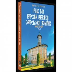 File din istoria bisericii ortodoxe romane. Note de curs. Vol. I de Runcan Nechita