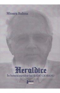 Heraldice. In lumea cartilor lui Radu Ciobanu