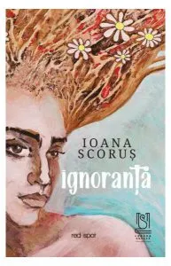 Ignoranță de Ioana Scorus