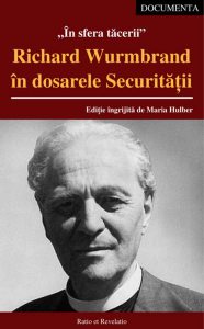 În sfera tăcerii. Richard Wurmbrand în dosarele Securității