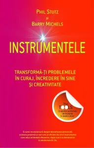 Instrumentele. Transforma-ti problemele in curaj, incredere in sine si creativitate de Stutz Michels