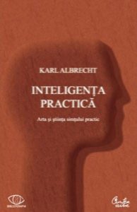 Inteligenta practica. Arta si stiinta simtului