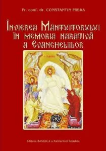 Invierea Mantuitorului in memoria narativa a Evangheliilor de Pr. Conf. Dr. Constantin Preda