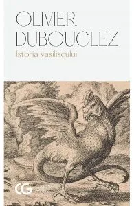 Istoria vasiliscului de Olivier Dubouclez