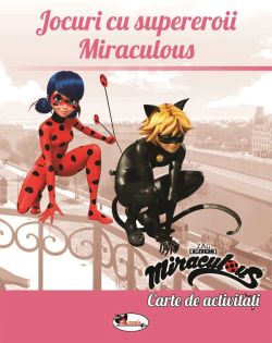 Jocuri cu supereroi Miraculous. Carte de activitati